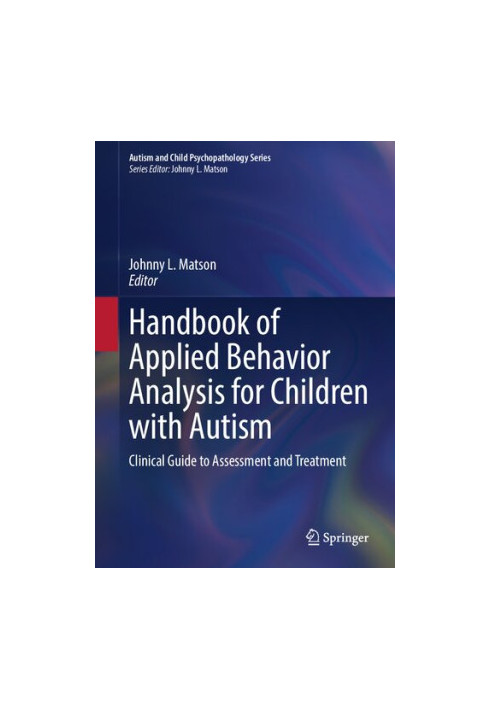 Handbook of Applied Behavior Analysis for Children with Autism: Clinical Guide to Assessment and Treatment