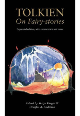 Tolkien On Fairy-stories Expanded Edition, with Commentary and Notes