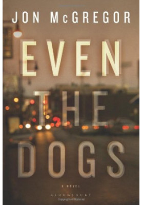 Even the Dogs: A Novel
