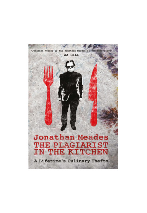 The Plagiarist in the Kitchen: A Lifetime's Culinary Thefts