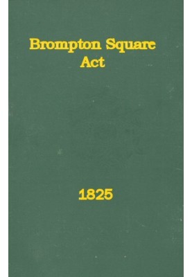An Act to Provide for the Paving, Gravelling, Lighting, and Watching Certain Footways and Carriageways in and Near Brompton Squa