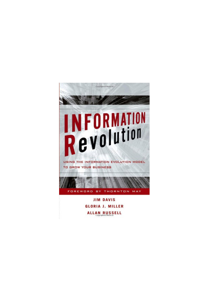 Information Revolution: Using the Information Evolution Model to Grow Your Business