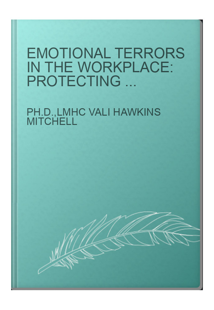 Emotional Terrors in the Workplace: Protecting Your Business' Bottom Line: Emotional Continuity Management in the Workplace