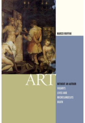 Art without an author : Vasari's Lives and Michelangelo's death