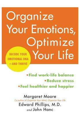 Organize Your Emotions, Optimize Your Life: Decode Your Emotional DNA--And Thrive