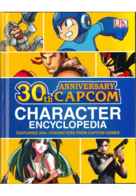 30th Anniversary Capcom Character Encyclopedia: Featuring 200+ Characters from Capcom Games
