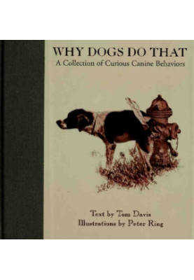 Why Dogs Do That: A Collection of Curious Canine Behaviors