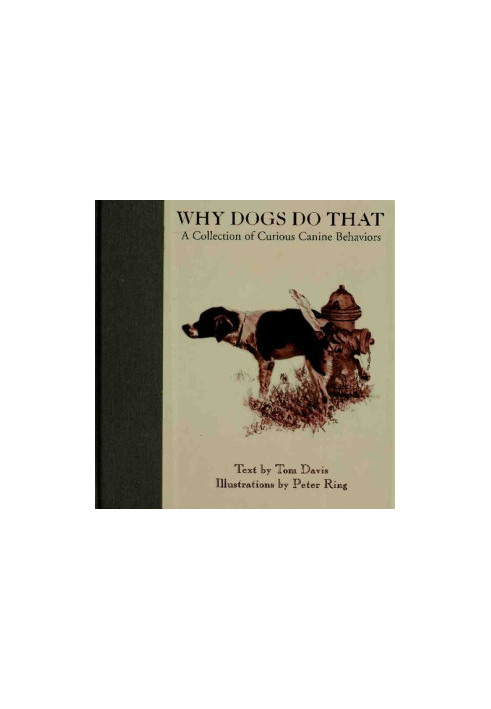 Why Dogs Do That: A Collection of Curious Canine Behaviors