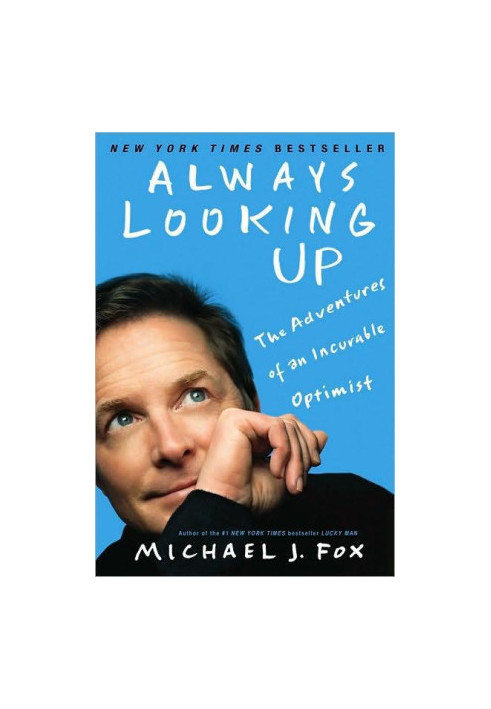 Always Looking Up: The Adventures of an Incurable Optimist