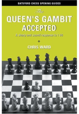 The Queen's Gambit Accepted: A Sharp and Sound Response to 1 d4 (Batsford Chess Opening Guides)