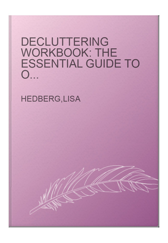 Decluttering Workbook: The Essential Guide to Organize and Declutter Your Home and Life With Exercises and Checklists