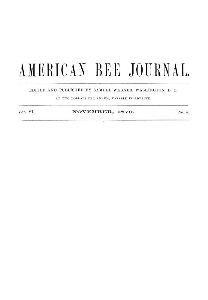 The American Bee Journal, Vol. VI., Number 5, November 1870