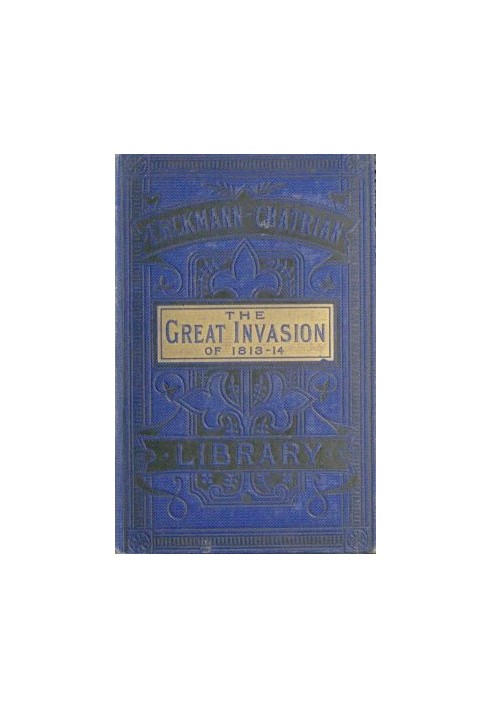 The Great Invasion of 1813-14; or, After Leipzig Being a story of the entry of the allied forces into Alsace and Lorraine, and t