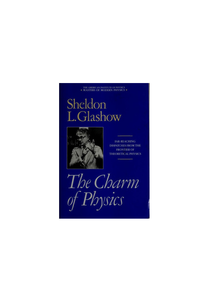 The Charm of Physics - Far-reaching dispatches from the frontier of theoretical physics