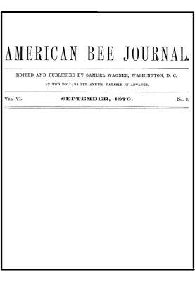 The American Bee Journal, Volume VI, Number 3, September 1870