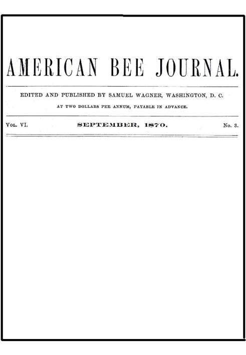 The American Bee Journal, том VI, номер 3, вересень 1870 р