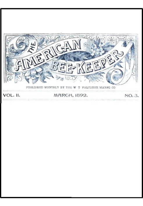 The American Bee-Keeper, Vol. II, Number 3, March, 1892