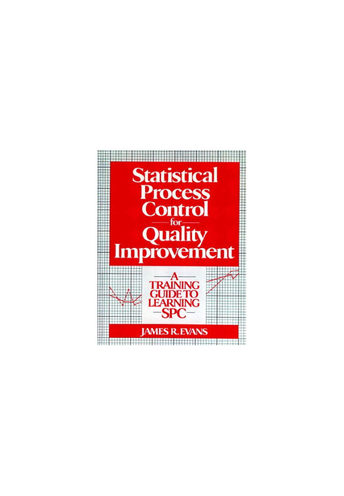 Statistical Process Control for Quality Improvement: A Training Guide to Learning Spc