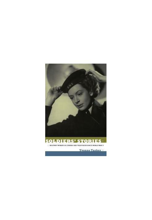 Soldiers' Stories : Military Women in Cinema and Television since World War II