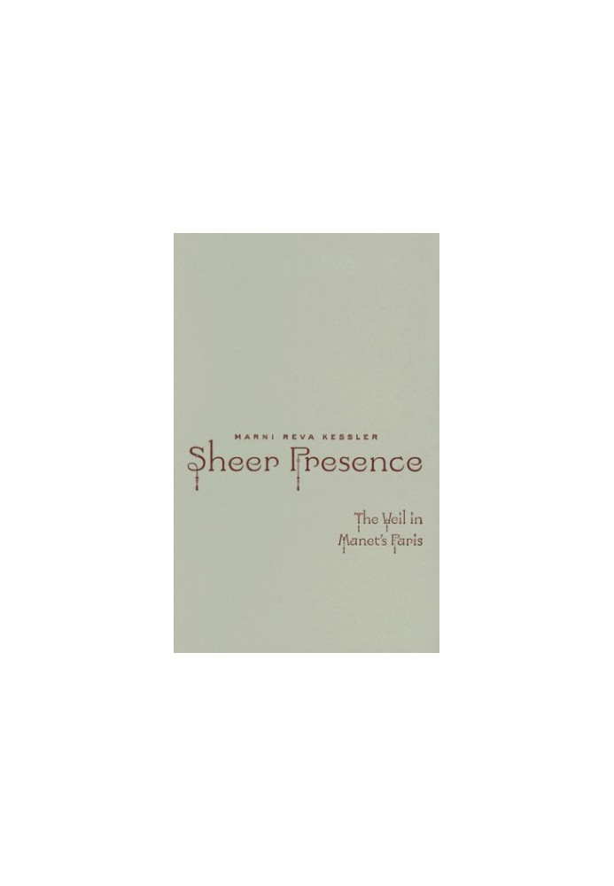 Sheer presence : the veil in Manet's Paris