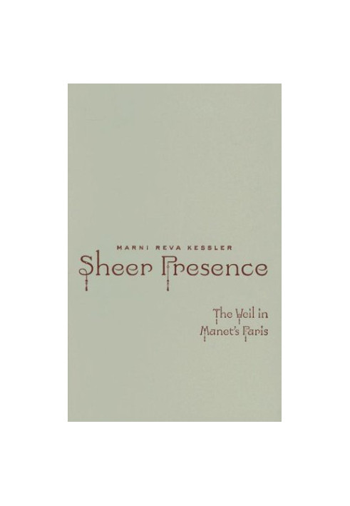 Sheer presence : the veil in Manet's Paris