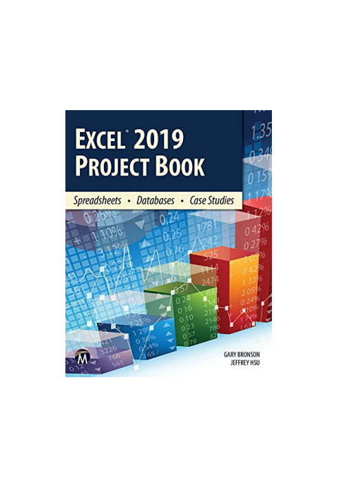 Excel 2019 Project Book: Spreadsheets • Databases • Case Studies