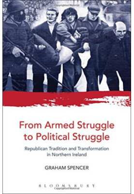 From armed struggle to political struggle : Republican tradition and transformation in Northern Ireland