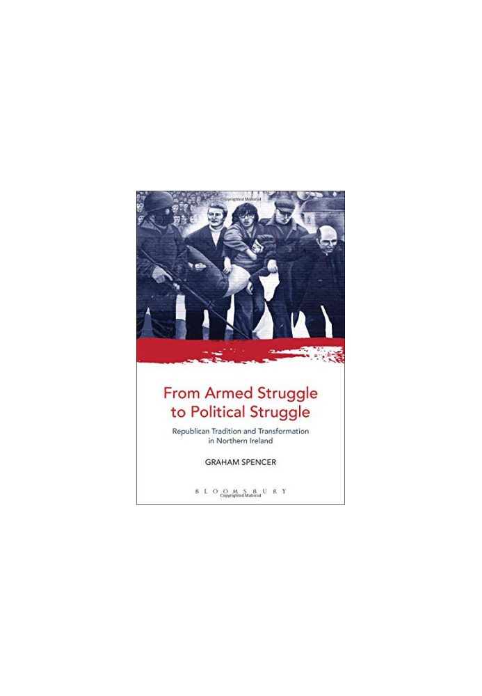 From armed struggle to political struggle : Republican tradition and transformation in Northern Ireland