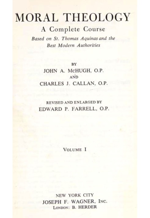 Moral Theology A Complete Course Based on St. Thomas Aquinas and the Best Modern Authorities