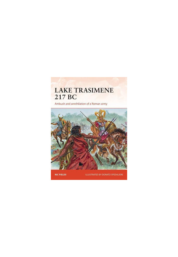 Lake Trasimene 217 BC: Ambush and annihilation of a Roman army