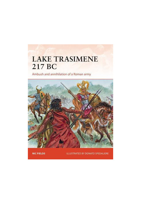 Lake Trasimene 217 BC: Ambush and annihilation of a Roman army