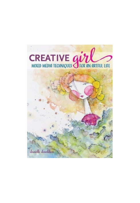 CreativeGIRL Mixed Media Techniques for an Artful Life