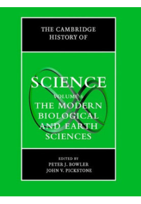 The Cambridge History of Science - Volume 6, The Modern Biological and Earth Sciences.