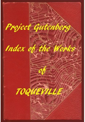 Index of the Project Gutenberg Works of Alexis de Tocqueville