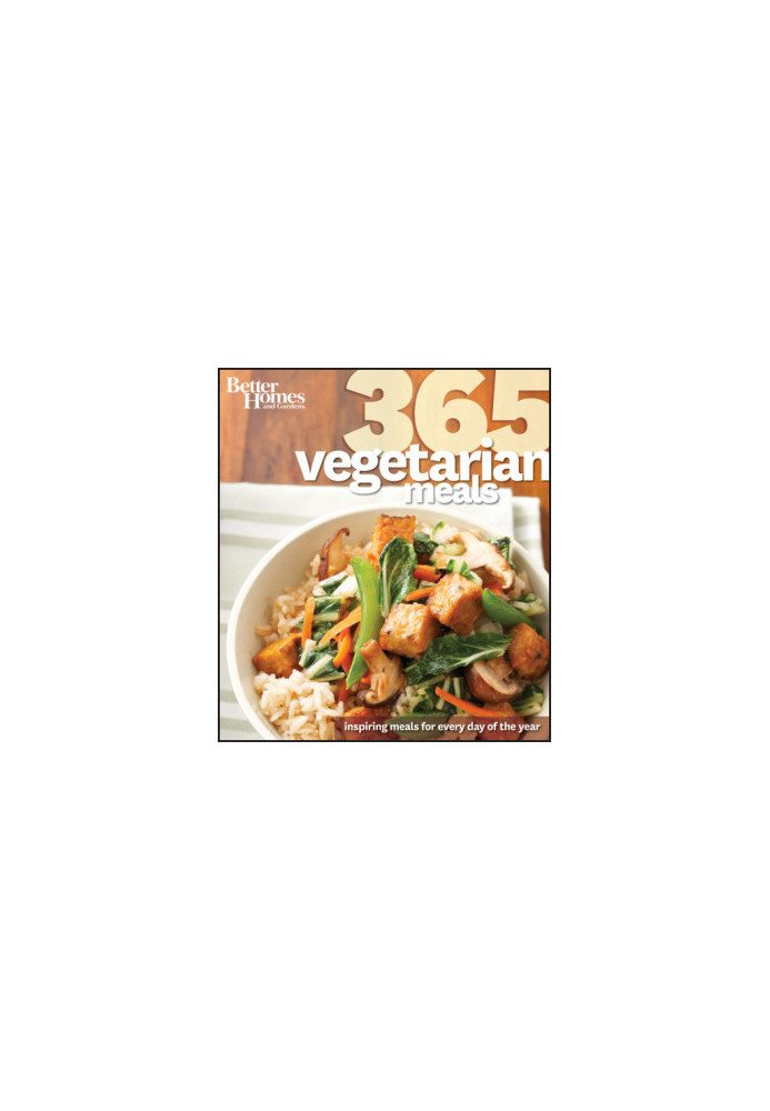 Better Homes & Gardens 365 vegetarian meals: inspiring meals for every day of the year