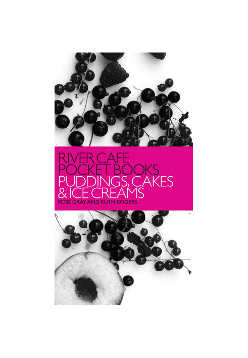 River Cafe Pocket Books: Puddings, Cakes and Ice Creams