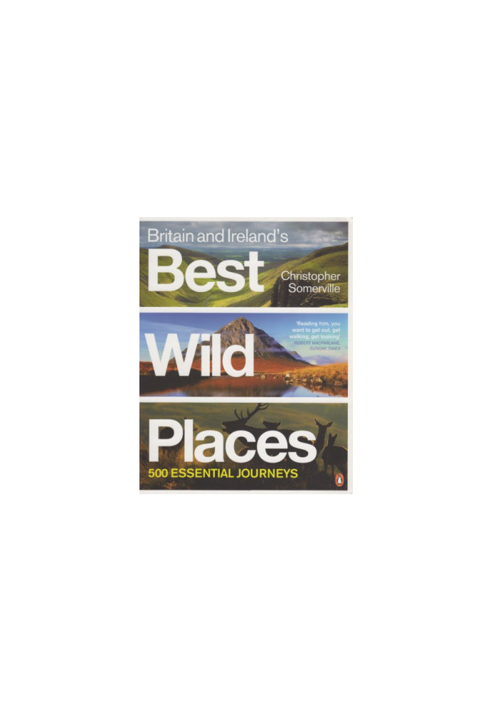 Britain, Ireland's best wild places: 500 essential journeys