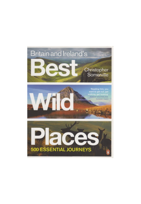 Britain, Ireland's best wild places: 500 essential journeys