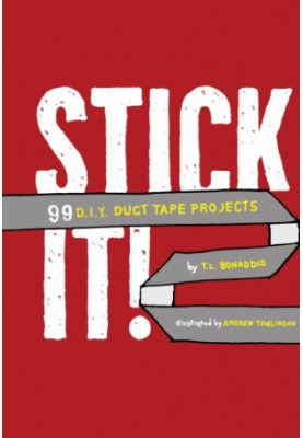 Stick it!: 99 D.I.Y. duct tape projects