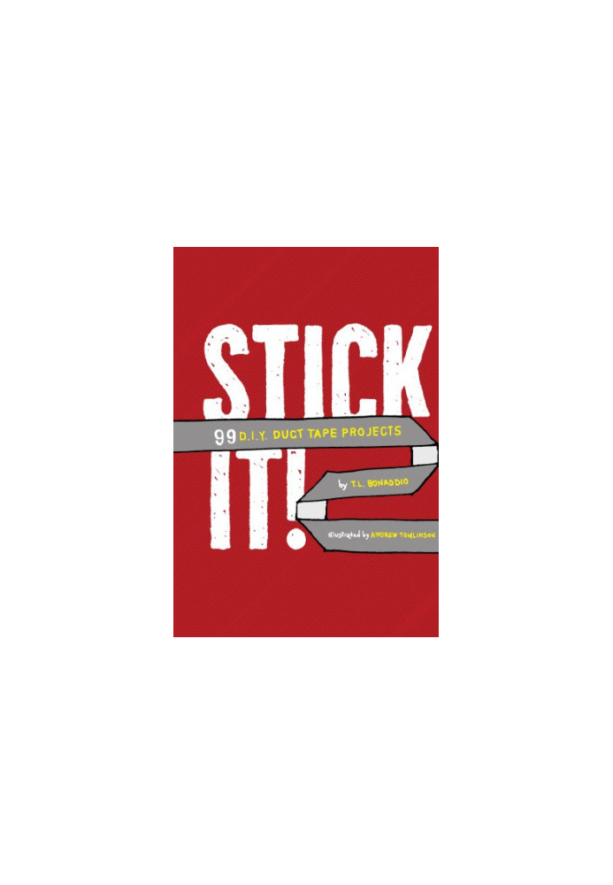 Stick it!: 99 D.I.Y. duct tape projects