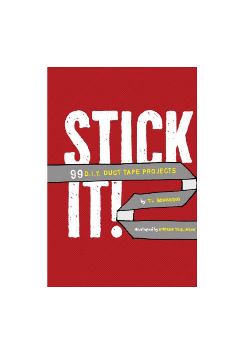 Stick it!: 99 D.I.Y. duct tape projects