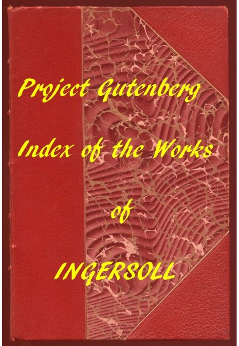 Указатель проекта «Гутенберг» Работы Роберта Г. Ингерсолла
