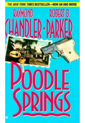 Poodle Springs (posthumous 1989 Penguin 2010)[PHILIP MARLOWE 8]