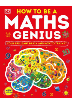 How to be a Maths Genius: Your Brilliant Brain and How to Train It, New Edition