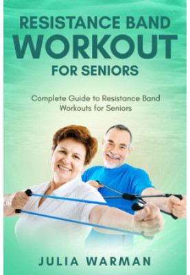 Resistance Band Workout for Seniors: Complete Guide to Resistance Band Workouts for Seniors