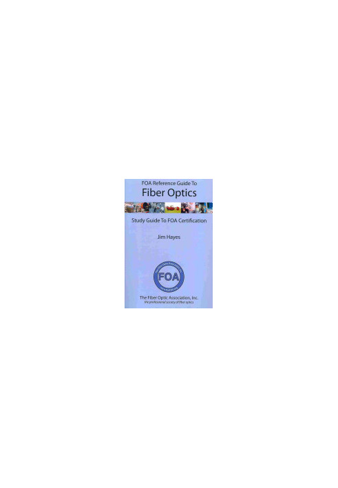 FOA Reference Guide to Fiber Optics: Study Guide to FOA Certification