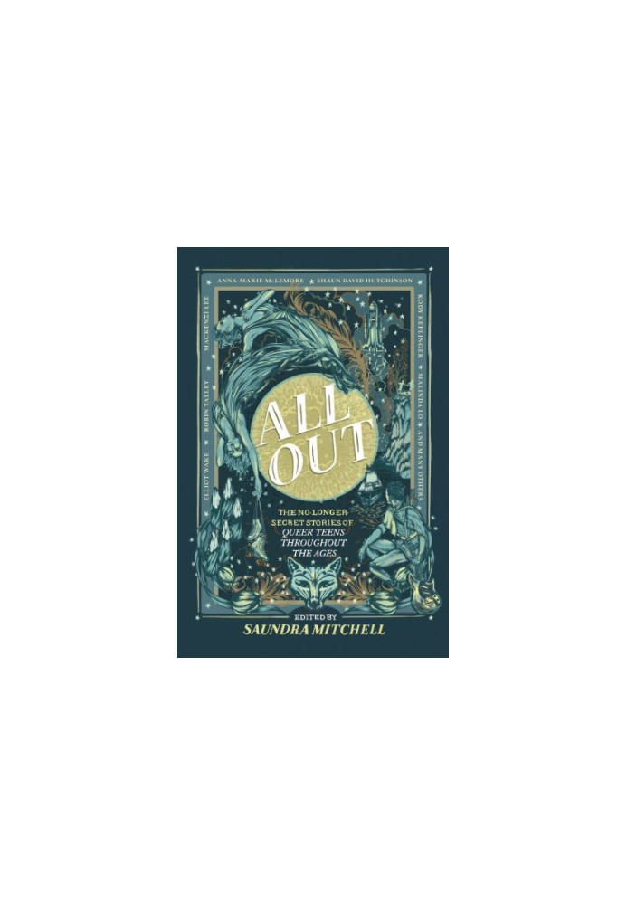 All Out: The No-Longer-Secret Stories of Queer Teens throughout the Ages