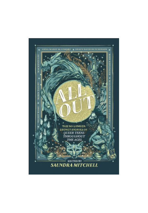 All Out: The No-Longer-Secret Stories of Queer Teens throughout the Ages