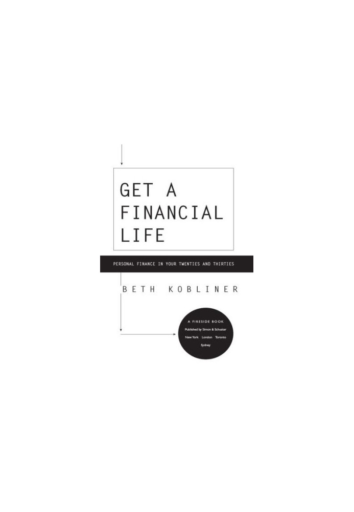 Get a Financial Life: Personal Finance In Your Twenties and Thirties