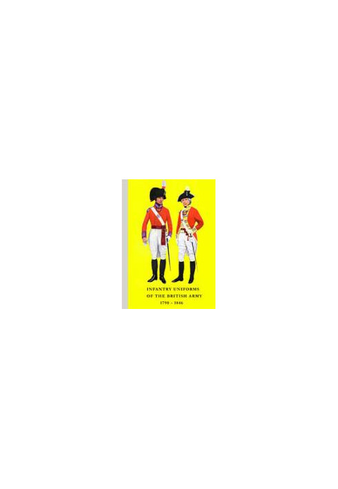 Infantry Uniforms of the British Army 1790-1846